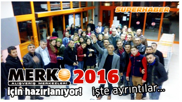 MERKO 2016 İÇİN HAZIRLANIYOR!