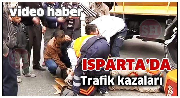 ISPARTA'DA 2 TRAFİK KAZASI İŞTE AYRINTILAR