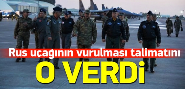 Rus uçağının vurulması talimatını o verdi!