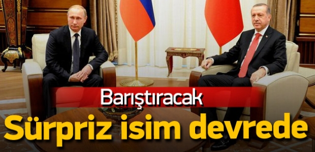 Türkiye ve Rusya'yı barıştırmak için devrede