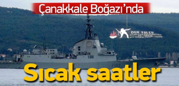 Çanakkale Boğazı'nda hareketli dakikalar