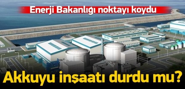 Enerji Bakanlığı: Akkuyu inşaatı devam ediyor