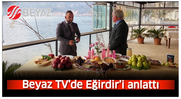 BAŞKAN ŞENGÖL BEYAZ TV'DE EĞİRDİR HAKKINDA BİLGİLER VERDİ