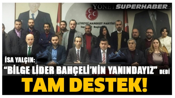 MHP ISPARTA TEŞKİLATINDAN TAM DESTEK