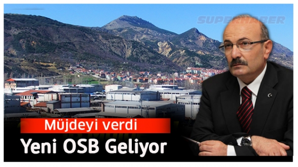 MÜJDEYİ VERDİ YENİ OSB GELİYOR