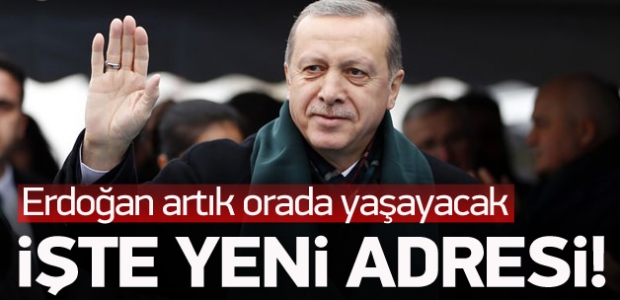 Cumhurbaşkanı Erdoğan oraya taşındı