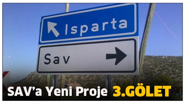 ISPARTA SAV KASABASI'NA YENİ BİR PROJE YAPILACAK