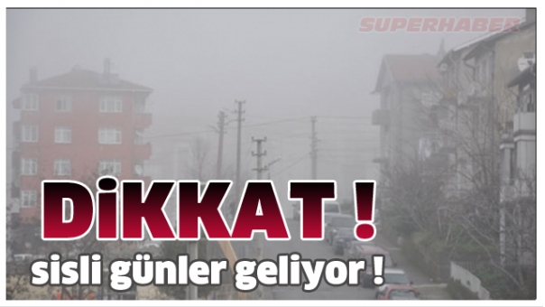 ISPARTA HAVA DURUMU : DİKKAT SİS GELİYOR