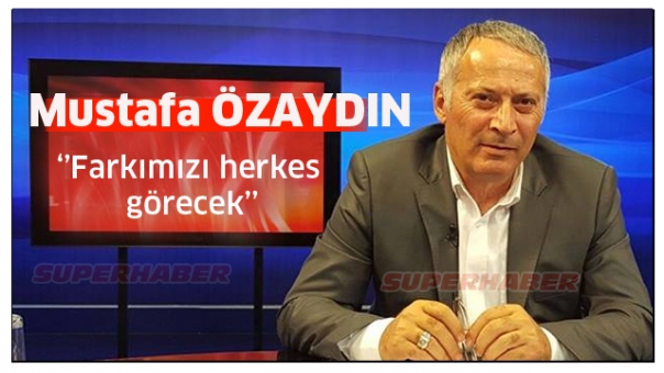 “Farkımızı herkes görecek”