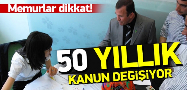 50 yıllık memur kanunu değişiyor