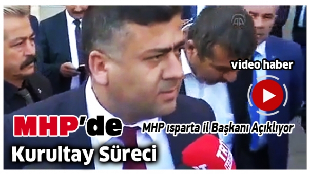 ISPARTA HABER : MHP'DE KURULTAY SÜRECİ