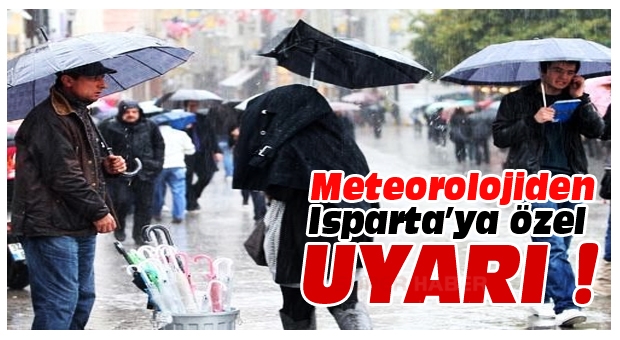 METEOROLOJİDEN ISPARTA'YA ÖZEL UYARI