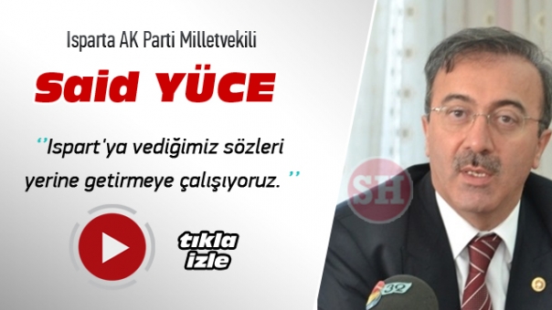 MİLLETVEKİLİ SAİD YÜCE GÜNDEMİ DEĞERLENDİRDİ