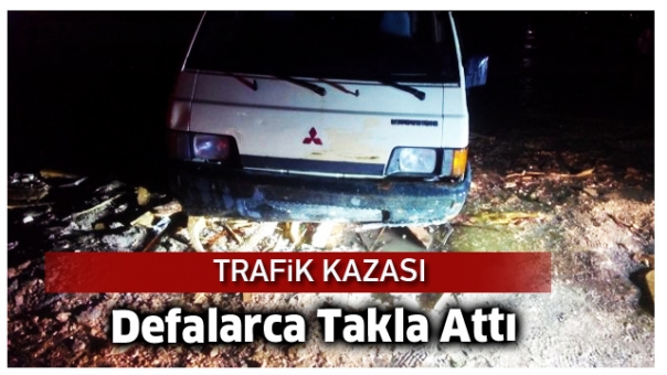 FECİ KAZA ARAÇ DEFALARCA TAKLA ATTI