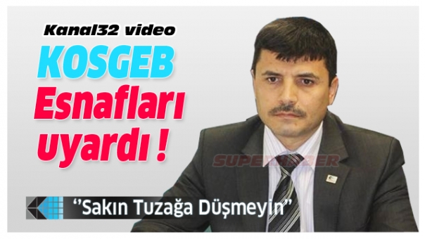 ISPARTA KOSGEB MÜDÜRÜ ESNAFLARI UYARDI