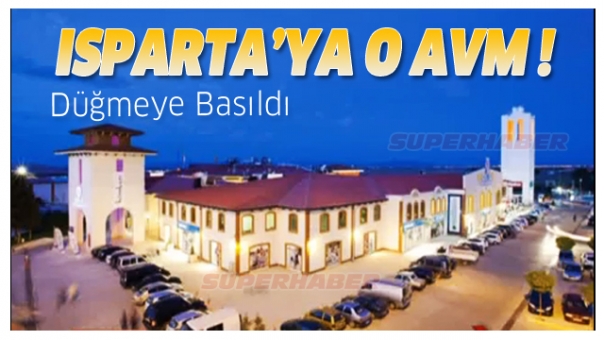 ISPARTA'DA 3. BÜYÜK AVM AÇILIYOR
