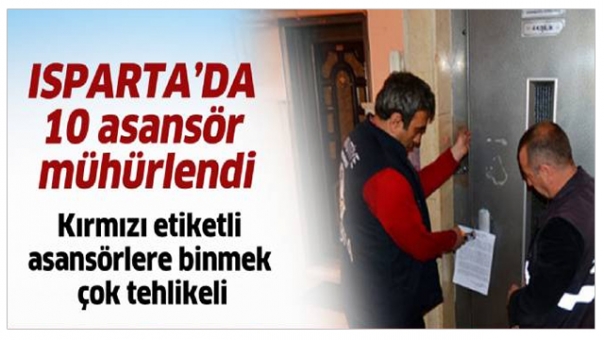 Isparta'da Asansörler Mühürlendi