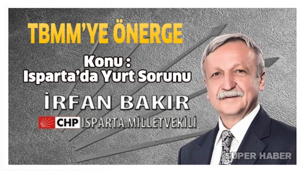 Milletvekili Bakır'dan TBMM'ye önerge ''Isparta'da Yurt Sorunu''