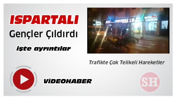 Isparta'da TrafiğindeTehlikeli Hareketler