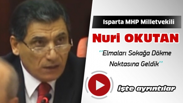 Milletvekili Okutan ''Elmaları Sokağa Dökme Noktasına Geldik''