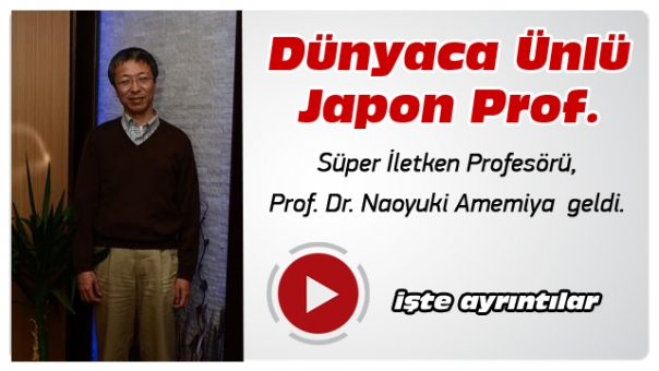 Dünyaca Tanınmış Japon Profesör Geldi