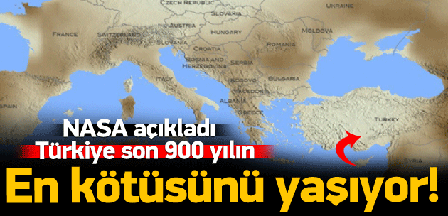 Türkiye son 900 yılın en kötüsünü yaşıyor