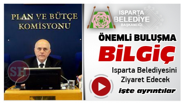 Bilgiç Isparta Belediyesini Ziyaret Edecek