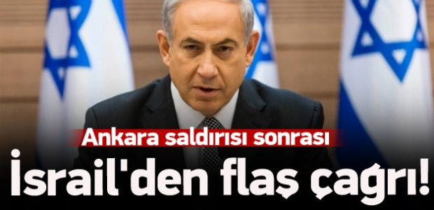 Ankara saldırısı sonrası İsrail'den flaş çağrı