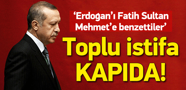 ''Erdoğan konuştu, toplu istifa kapıda''