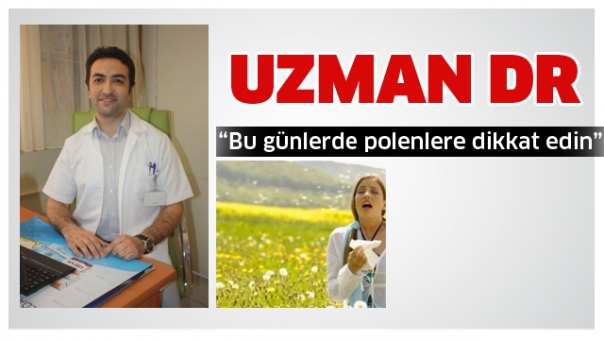 Isparta Haber “Bu günlerde polenlere dikkat edin”