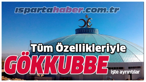 Tüm Özellikleriyle Isparta Gökkubbe