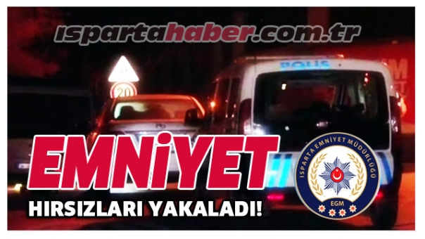 Isparta Emniyeti Hırsızları Yakaladı!