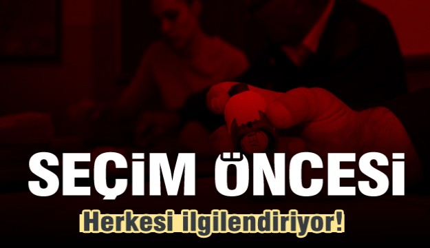 24 Haziran seçimleri öncesi herkesi ilgilendiriyor!