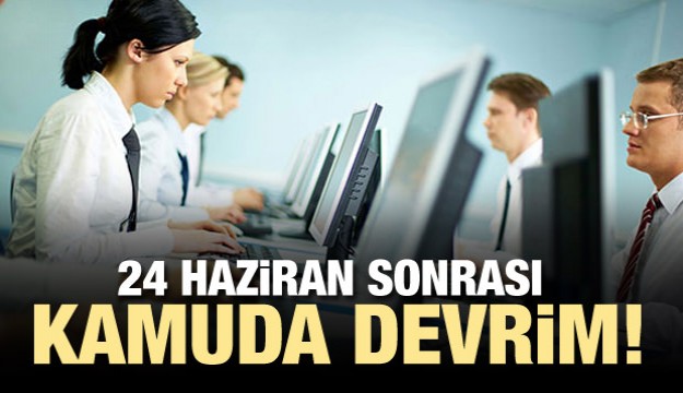 24 Haziran sonrası kamuda devrim