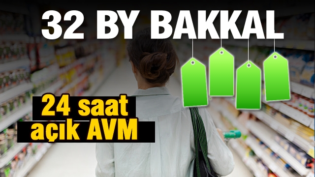 24 SAAT AÇIK AVM 32 BY BAKKAL!