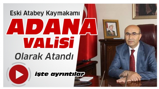 Isparta'nın Eski Kaymakamı Adana'ya Vali Oldu!