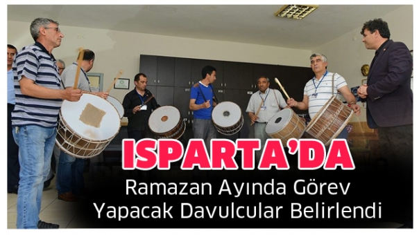 ISPARTA'DA RAMAZAN AYI’NDA 49 DAVULCU GÖREV YAPACAK