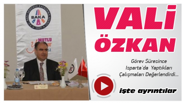 Vali Özkan,Görev Süresince Isparta'da  Yaptıkları Çalışmaları Değerlendirdi