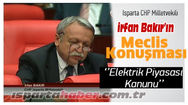 Isparta CHP Milletvekili İrfan Bakır'ın Meclis Konuşması