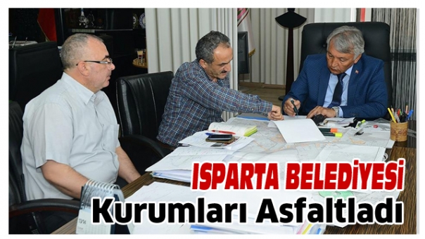  ISPARTA BELEDİYESİ’NDEN KURUMLARA ASFALT