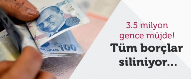 3.5 milyon gence müjde! Tüm borçlar siliniyor haberi