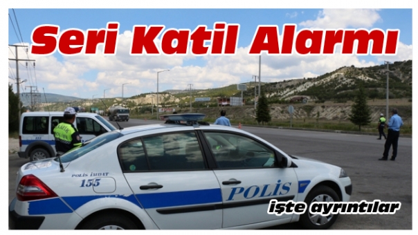 Emniyet Isparta ve Burdur'da Seri Katil Alarmı Verdi