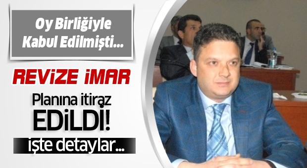 İmar Planına  İtiraz Etti!