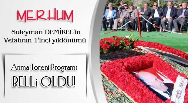 Merhum Süleyman DEMİREL'in Anma Töreni Programı Belli Oldu