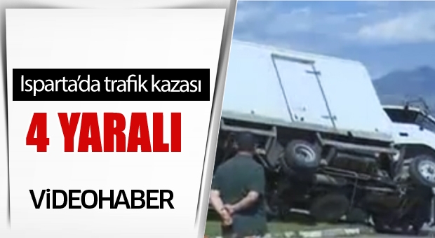 ​Isparta’da trafik kazası : 4 yaralı