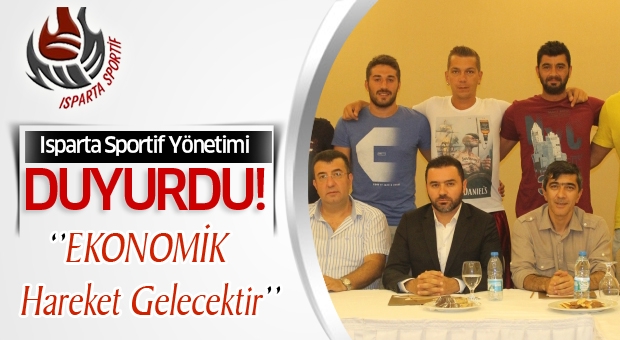 ''Isparta Sportif Isparta'ya Ekonomik Hareketlilik Sağlayacaktır''