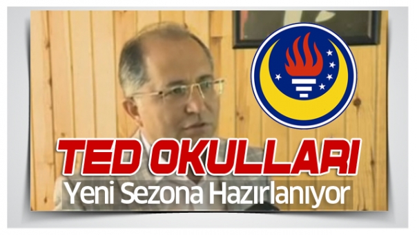 TED OKULLARI YENİ SEZONA HAZIRLANIYOR