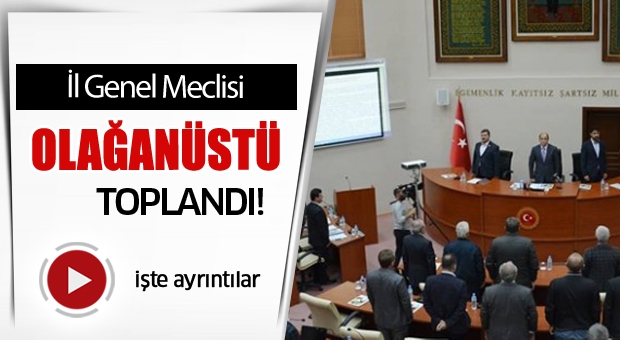Isparta İl Genel Meclisi Olağanüstü Toplandı