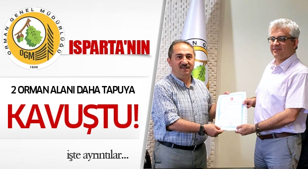 ISPARTA'NIN 32 ORMAN ALANI DAHA TAPUYA KAVUŞTU