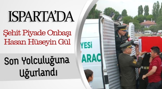 Isparta'da Şehidimiz Son Yolculuğuna Uğurlandı!